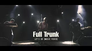 Full Trunk - Let's go