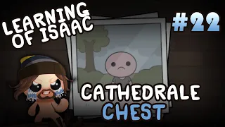 Learning of Isaac #22 - Cathédrale & Chest