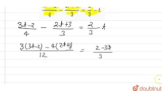 निम्न रैखिक समीकरणों को हल कीजिए : (3t-2)/(4)-(2t+3)/(3)=(2)/(3)-t | 8 | एक चर वाले रैखिक समीकरण...