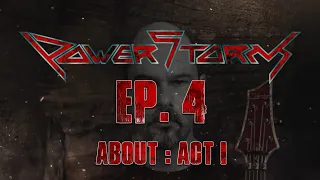 POWERSTORM - THE "ABOUT" SERIES - Ep. 4 - ABOUT: ACT I