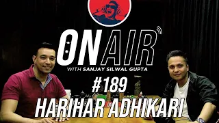 On Air With Sanjay #189 - Harihar Adhikari