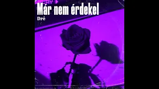 Dré - Már nem érdekel (Official Audio)