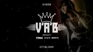 DJ Valium - Let's All Chant (V'A'B PROJECT 'Old Style' Remix)