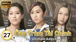 TVB Ông Trùm Tài Chính tập 27/30 | tiếng Việt | Huỳnh Tông Trạch, Từ Tử San, Hồ Định Hân| TVB 2014