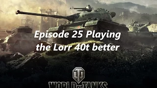 Noob to pro 25 - Playing the lorraine 40t effectively