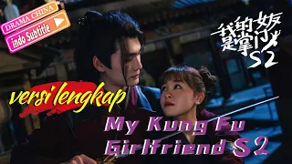 [versi lengkap]  My Kung Fu Girlfriend S2（Komedi Ringan Kung Fu）Drama Cina💗💗💗