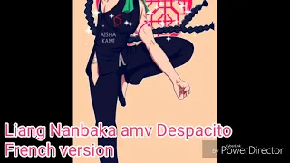 Liang Nanbaka amv despacito