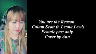 YOU ARE THE REASON ( duet ) Calum Scott ft. Leona Lewis - Cover by Ann | KARAOKE FEMALE PART ONLY