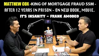 Matthew Cox | King of Mortgage Fraud | On New Book, Movie | It's Insanity - Frank Amodeo