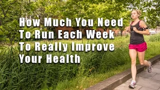 How Much You Need to Run Each Week to Really Improve Your Health