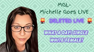 🚨DELETED LIVE" #MGL.#MichelleGoesLive