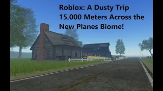 Roblox: Dusty Trip 15,000 Meters Across the New Planes Biome!