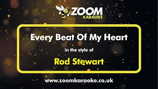 Rod Stewart - Every Beat Of My Heart - Karaoke Version from Zoom Karaoke