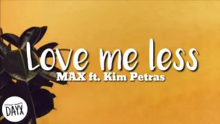 Love me less - MAX ft. Kim Petras (Lyrics)