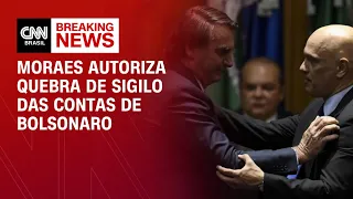 Moraes autoriza quebra de sigilo das contas de Bolsonaro | CNN PRIME TIME