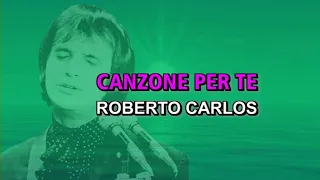 Roberto Carlos - Canzone per te (Karaoke)