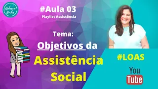 #Aula 3 - LOAS - Objetivos da Assistência Social.