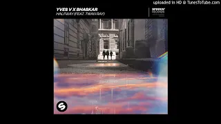 Yves V x Bhaskar Feat. Twan Ray - Halfway (Extended Mix)