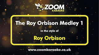 Roy Orbison - The Roy Orbison Medley 1 - Karaoke Version from Zoom Karaoke