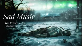 The Frozen Eden | Melancholic Music | Dark Music | Sound Track | Sad Music | Ambient Music