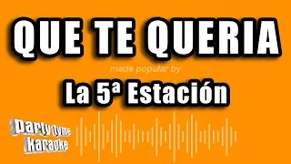 La 5ª Estacion - Que Te Queria (Versión Karaoke)