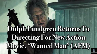 Dolph Lundgren Returns To Directing For New Action Movie, WANTED MAN (Movie News)