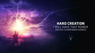 Hard Creation (Never Surrender remix)  I Will Have That Power (D3-3Dition)