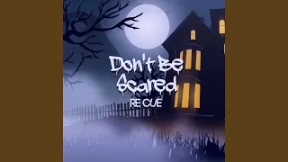 Re Cue - Don't Be Scared