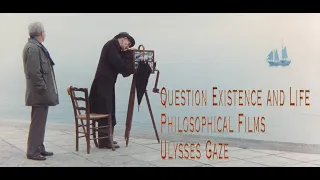 What is Ulysses Gaze? (Question Existence and Life - Philosophical Films)