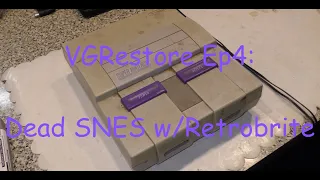 VGRestore Ep4: Dead SNES w/ Retrobrite