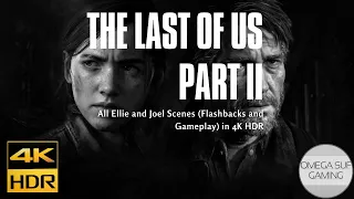 The Last Of Us Part 2 - All Ellie and Joel Flashbacks (playable scenes) 4k HDR PS4 Pro