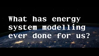 What has energy system modelling ever done for us? Professor Paul Dodds' Inaugural Lecture