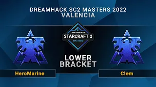 SC2 - HeroMarine vs. Clem - Lower Bracket - DreamHack SC2 Masters: Valencia 2022 - EU