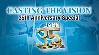 “Casting the Vision: 35th Anniversary Special” - 3ABN Today Live (TDYL190036)