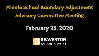 Middle School Boundary Adjustment Advisory Committee Meeting - February 25, 2020