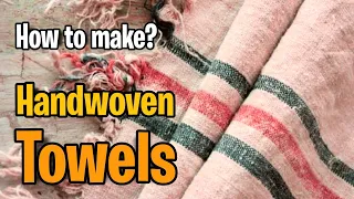 Super applicable Hemming Handwoven Towels; How to make traditional Handwoven Towels; weaving towels