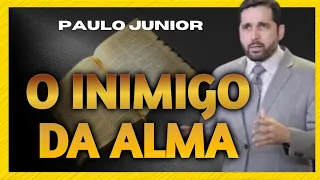 A LUTA CONSTANTE CONTRA O INIMIGO DE NOSSA ALMA - Paulo Junior