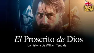 El Proscrito De Dios, La Historia De William Tyndale | Película Cristiana