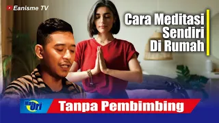 TATA CARA MEDITASI TANPA SEORANG PEMBIMBING - MAS ORI