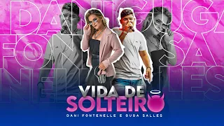 Dani Fontenelle, Guga Salles - VIDA DE SOLTEIRO (Official Music Video)