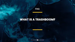 Plastic Fischer FAQ - What is a TrashBoom?