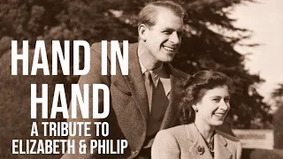 Hand in Hand | A Tribute to the marriage of Elizabeth & Philip