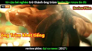 ông Trùm Khét tiếng Bá Đạo nhất Vũ Trụ Ấn - review phim Đại Ca Raees