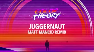 Color Theory - Juggernaut (Matt Mancid Remix)