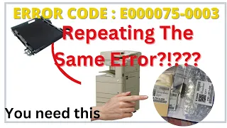 CANON IR ADV C50xx & 52xx - ITB BELT PROBLEM E000075 0003 KEEP REPEAT THE SAME ERRROR CODE