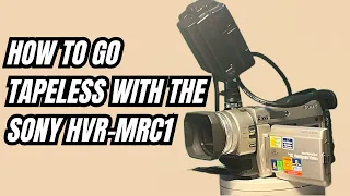 Say Goodbye to Tapes: Sony HVR-MRC1 Tapeless Tutorial