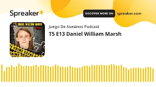 T5 E13 Daniel William Marsh