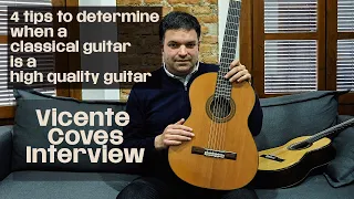 Vicente Coves Interview. 4 tips to determine when a classical guitar is a high quality guitar.