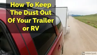 RV Life Hack - Keeping the Dust Out Of Your Camp Trailer