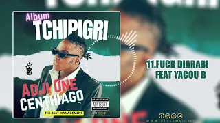 11.ADJI ONE CENTHIAGO Ft YACOU B - FU*K DIARABI( ALBUM TCHIPIGRI )